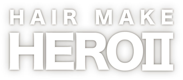 HAIR MAKE HEROⅡ